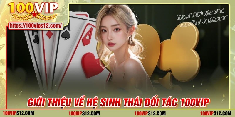 Giới thiệu hệ sinh thái 100VIP